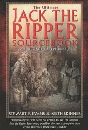 The Ultimate Jack the Ripper Sourcebook by Keith Skinner, Stewart P. Evans