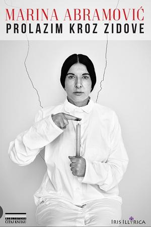 Prolazim kroz zidove by Marina Abramović