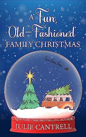 A Fun, Old-Fashioned Family Christmas by Julie Cantrell