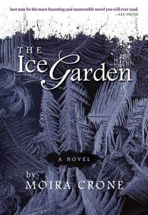 The Ice Garden by Moira Crone