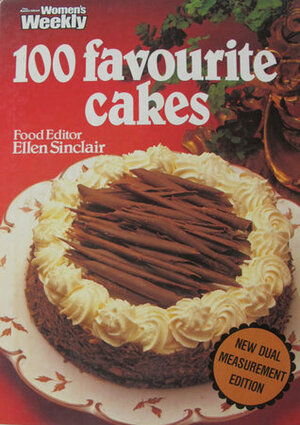 The Australian Women's Weekly: 100 Favourite Cakes by Ellen Sinclair