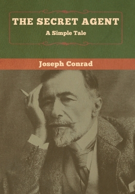 The Secret Agent: A Simple Tale by Joseph Conrad