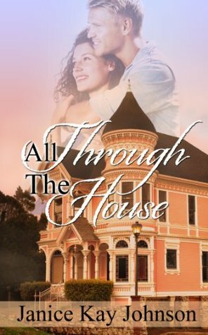 All Through the House by Janice Kay Johnson, Janice Bartlett