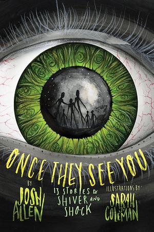 Once They See You: 13 Stories to Shiver and Shock by Josh Allen