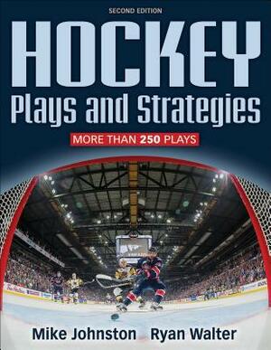 Hockey Plays and Strategies by Mike Johnston, Ryan Walter