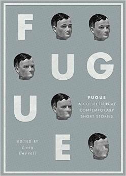 Fugue: A Collection of Contemporary Short Stories by Neill Randall, Roisin O'Donnell, Brandon Robshaw, Gary Budden, Lucy Carroll, Tracy Fells, Darren Lee, Charles Yu