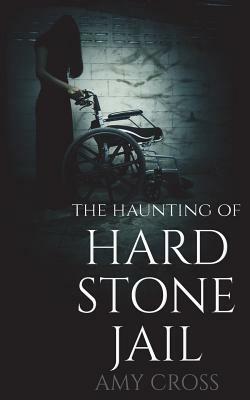 The Haunting of Hardstone Jail by Amy Cross