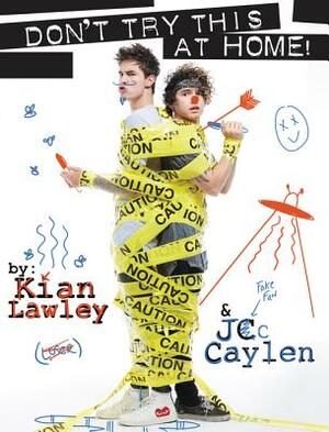 Kian and Jc: Don't Try This at Home! by Jc Caylen, Kian Lawley