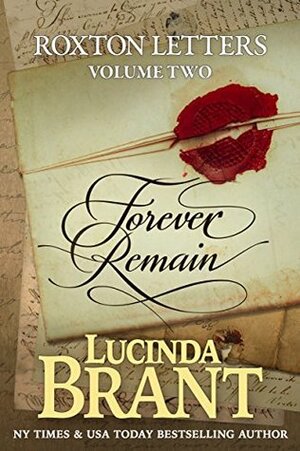 Forever Remain: Roxton Letters Volume Two by Lucinda Brant