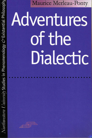 Adventures of the Dialectic by Joseph J. Bien, Maurice Merleau-Ponty, Hugh J. Silverman
