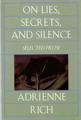 On Lies, Secrets, and Silence: Selected Prose, 1966-1978 by Adrienne Rich