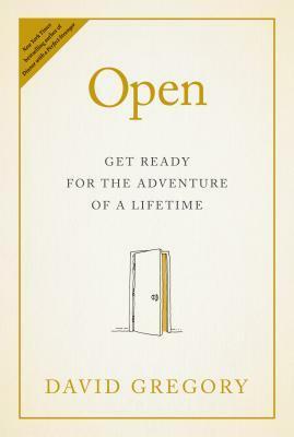 Open: Get Ready for the Adventure of a Lifetime by David Gregory