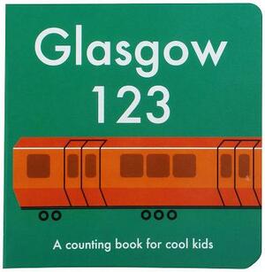 Glasgow 123: A Counting Book for Cool Kids by Lauren Gentry, Anna Day
