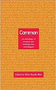Common: an anthology of dynamic new working class monologues by Rikki Beadle-Blair