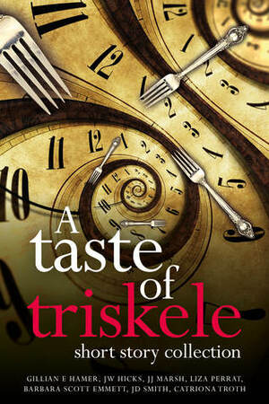 A Taste of Triskele: Short Story Collection (with recipes) by Gillian E. Hamer, Liza Perrat