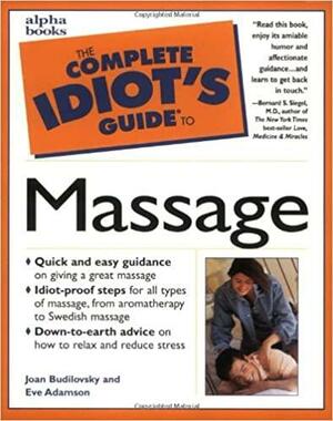 The Complete Idiot's Guide to Massage by Joan Budilovsky