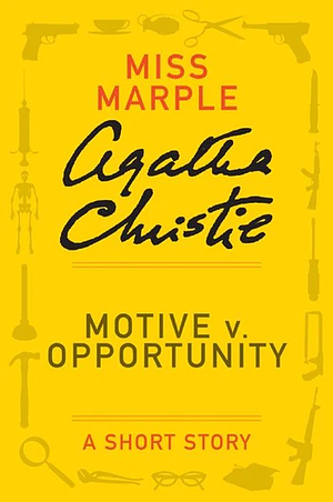 Motive v. Opportunity by Agatha Christie