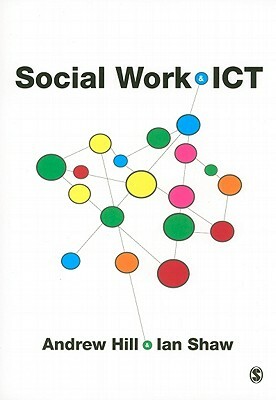 Social Work & ICT by Andrew Hill, Ian Shaw