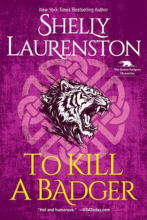 To Kill a Badger by Shelly Laurenston