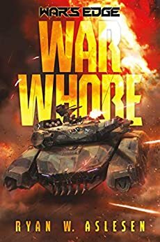 War Whore by Ryan W. Aslesen