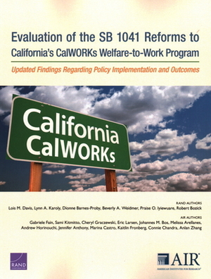 Evaluation of the SB 1041 Reforms to California's CalWORKs Welfare-to-Work Program: Updated Findings Regarding Policy Implementation and Outcomes by Lynn A. Karoly, Lois M. Davis, Dionne Barnes-Proby