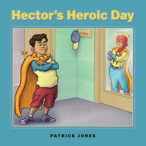 Hector's Heroic Day by Jeanne Criscola