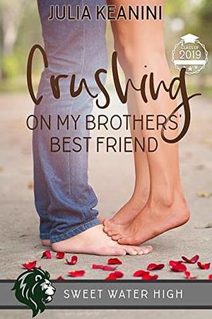 Crushing on My Brothers' Best Friend by Julia Keanini