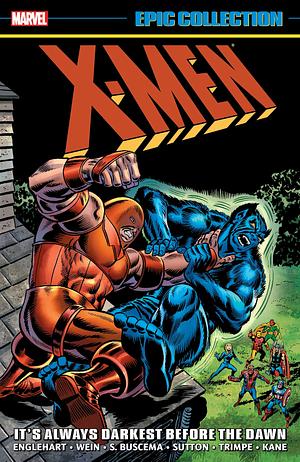 X-Men Epic Collection, Vol. 4: It's Always Darkest Before the Dawn by Steve Englehart, Len Wein, Gerry Conway