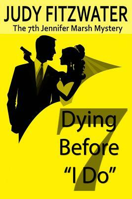 Dying Before "I Do" by Judy Fitzwater