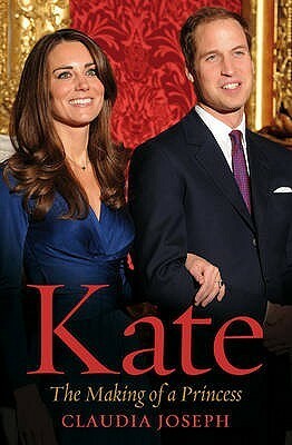 Kate: The Making of a Princess by Claudia Joseph