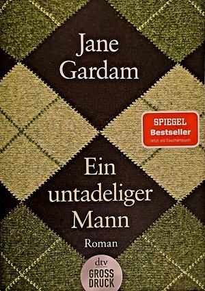 Ein untadeliger Mann: Roman by Jane Gardam