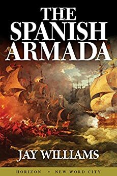 The Spanish Armada by Jay Williams