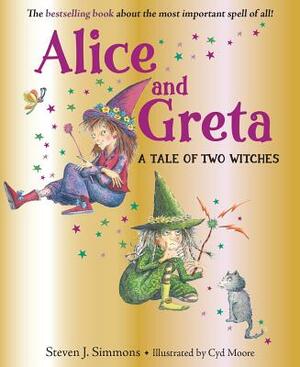 Alice and Greta: A Tale of Two Witches by Steven J. Simmons