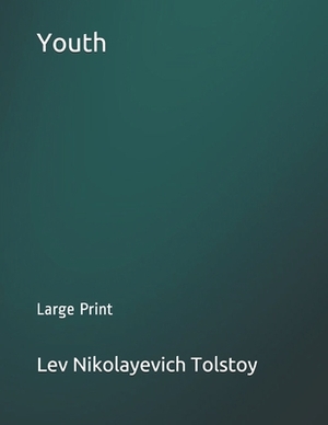 Youth: Large Print by Leo Tolstoy