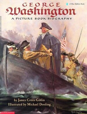 George Washington: A Picture Book Biography by James Cross Giblin, Michael Dooling