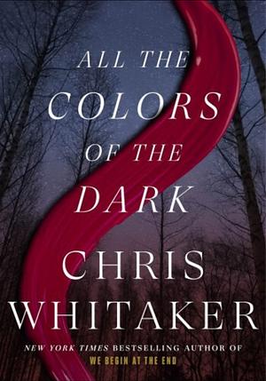 All the Colors of the Dark by Chris Whitaker