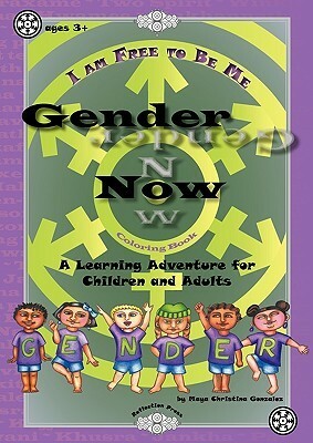 Gender Now Coloring Book: A Learning Adventure for Children and Adults by Maya Gonzalez, Matthew Smith-Gonzalez, Maya Christina González