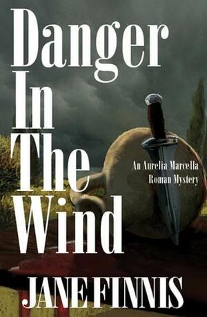 Danger in the Wind by Jane Finnis