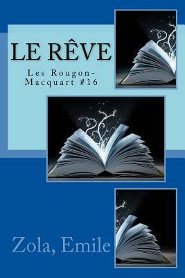 Le Reve: Les Rougon-Macquart #16 by Émile Zola