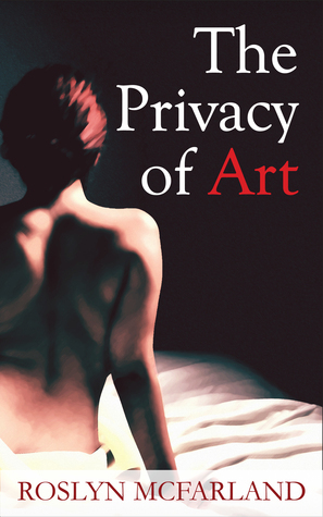 The Privacy of Art by Roslyn McFarland