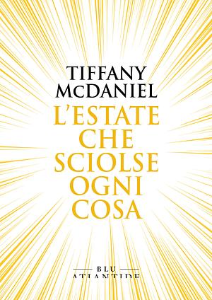 L'estate che sciolse ogni cosa by Tiffany McDaniel