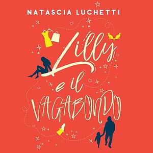 Lilly e il Vagabondo by Natascia Luchetti
