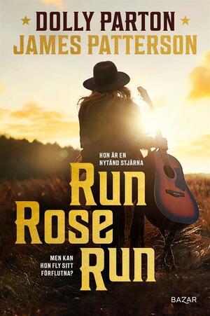 Run, Rose, Run by Dolly Parton, James Patterson