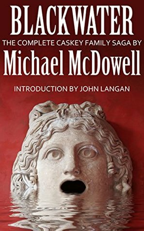 Blackwater: The Complete Caskey Family Saga by Michael McDowell, John Langan