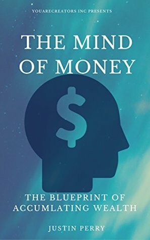 The Mind Of Money: The Blueprint Of Accumulating Wealth by Henry Brown, Joseph Murphy, Justin Perry, Wallace D. Wattles, Florence Shinn