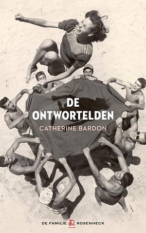 De ontwortelden by Catherine Bardon