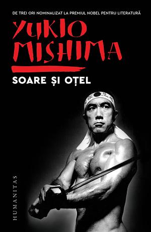 Soare şi oţel by Yukio Mishima