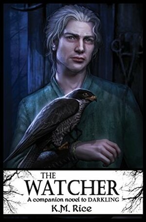 The Watcher: A Companion Novel to Darkling by K.M. Rice