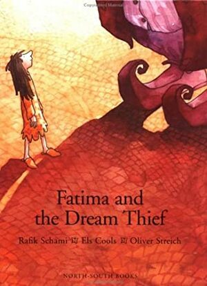 Fatima and the Dream Thief by Oliver Streich, Rafik Schami, Els Cools