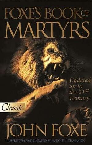 New Foxe's Book of Martyrs 2001 by Harold J. Chadwick